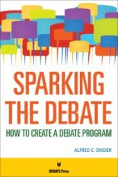 book Sparking the Debate : How To Create a Debate Program