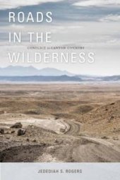 book Roads in the Wilderness : Conflict in Canyon Country