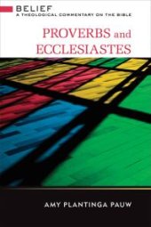 book Proverbs and Ecclesiastes : A Theological Commentary on the Bible