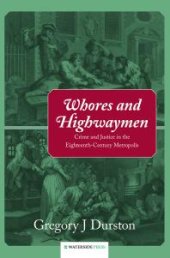 book Whores and Highwaymen : Crime and Justice in the Eighteenth-Century Metropolis