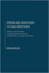 book From Big Brother to Big Brother : Nihilism and Literature in America, Britain, France and Australia in the Age of Screens