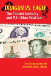 book Dragon Versus Eagle : The Chinese Economy and U.S.-China Relations