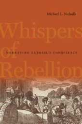 book Whispers of Rebellion : Narrating Gabriel's Conspiracy