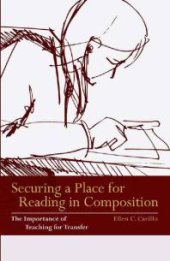 book Securing a Place for Reading in Composition : The Importance of Teaching for Transfer