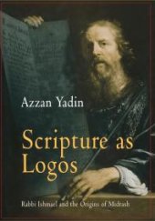 book Scripture As Logos : Rabbi Ishmael and the Origins of Midrash