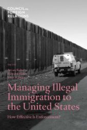 book Managing Illegal Immigration to the United States : How Effective Is Enforcement?