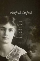 book Winifred Sanford : The Life and Times of a Texas Writer