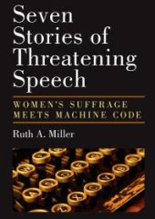 book Seven Stories of Threatening Speech : Women's Suffrage Meets Machine Code