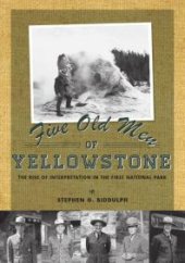 book Five Old Men of Yellowstone : The Rise of Interpretation in the First National