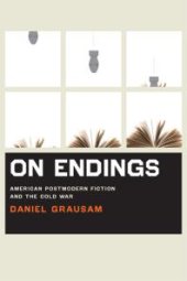 book On Endings : American Postmodern Fiction and the Cold War