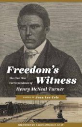 book Freedom's Witness : The Civil War Correspondence of Henry Mcneal Turner