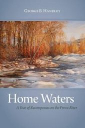 book Home Waters : A Year of Recompenses on the Provo River