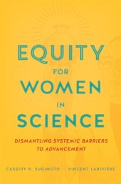 book Equity for Women in Science: Dismantling Systemic Barriers to Advancement