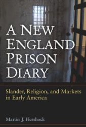 book A New England Prison Diary : Slander, Religion, and Markets in Early America