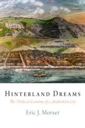 book Hinterland Dreams : The Political Economy of a Midwestern City