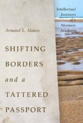 book Shifting Borders and a Tattered Passport : Intellectual Journeys of a Mormon Academic