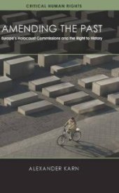 book Amending the Past : Europe's Holocaust Commissions and the Right to History