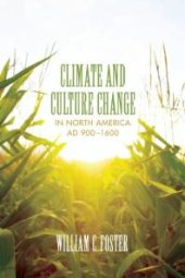 book Climate and Culture Change in North America AD 900-1600