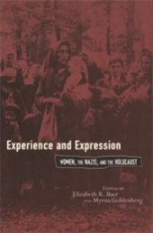 book Experience and Expression : Women, the Nazis, and the Holocaust