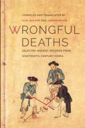 book Wrongful Deaths : Selected Inquest Records from Nineteenth-Century Korea