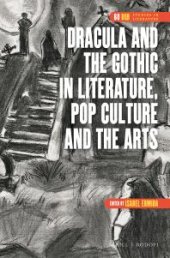 book Dracula and the Gothic in Literature, Pop Culture and the Arts