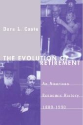 book The Evolution of Retirement : An American Economic History, 1880-1990