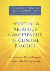 book Spiritual and Religious Competencies in Clinical Practice : Guidelines for Psychotherapists and Mental Health Professionals