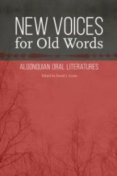 book New Voices for Old Words : Algonquian Oral Literatures