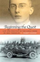 book Beginning the Quest : Law and Politics in the Early Work of Eric Voegelin