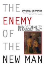 book The Enemy of the New Man : Homosexuality in Fascist Italy