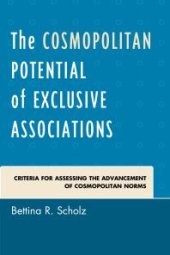 book The Cosmopolitan Potential of Exclusive Associations : Criteria for Assessing the Advancement of Cosmopolitan Norms