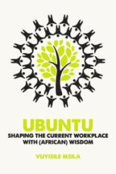 book Ubuntu : Shaping the current workplace with (African) wisdom