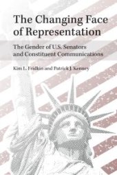 book The Changing Face of Representation : The Gender of U. S. Senators and Constituent Communications