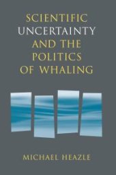 book Scientific Uncertainty and the Politics of Whaling