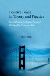 book Positive Peace in Theory and Practice : Strengthening the United Nations's Pre-Conflict Prevention Role