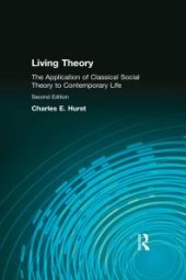 book Living Theory : The Application of Classical Social Theory to Contemporary Life