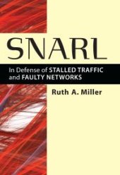 book Snarl : In Defense of Stalled Traffic and Faulty Networks