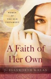 book A Faith of Her Own : Women of the Old Testament