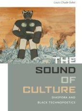 book The Sound of Culture : Diaspora and Black Technopoetics