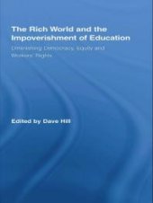 book The Rich World and the Impoverishment of Education : Diminishing Democracy, Equity and Workers' Rights