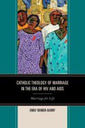 book Catholic Theology of Marriage in the Era of HIV and AIDS : Marriage for Life