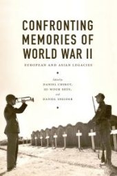 book Confronting Memories of World War II : European and Asian Legacies