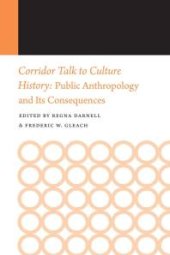 book Corridor Talk to Culture History : Public Anthropology and Its Consequences