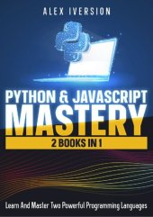 book Python & JavaScript Mastery: 2 Books In 1- Learn And Master Two Powerful Programming Languages