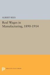 book Real Wages in Manufacturing, 1890-1914