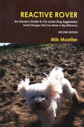 book Reactive Rover: An Owner’s Guide to On Leash Dog Aggression: Small Changes That Can Make A Big Difference