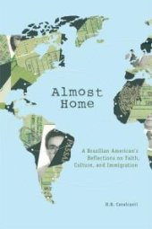 book Almost Home : A Brazilian American's Reflections on Faith, Culture, and Immigration