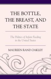 book The Bottle, the Breast, and the State : The Politics of Infant Feeding in the United States