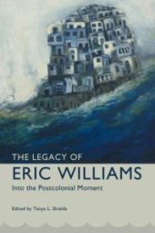 book The Legacy of Eric Williams : Into the Postcolonial Moment