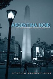 book Argentina Noir: New Millennium Crime Novels in Buenos Aires